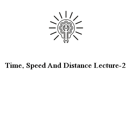 Time, Speed And Distance Lecture-2